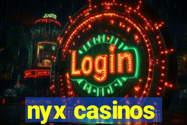 nyx casinos